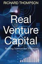 Real venture capital : building international businesses