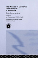 The Politics of Economic Development in Indonesia: contending perspectives