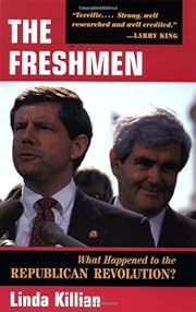 The freshmen : what happened to the Republican revolution? / Linda Killian.