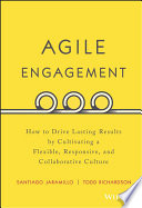 Agile Engagement : how to drive lasting results by cultivating a flexible, responsive, and collaborative culture