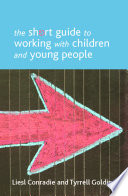 The Short Guide to Working with Children and Young People