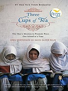 Three cups of tea : one man's extraordinary journey to promote peace ... one school at a time