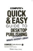 Compute's Quick & Easy Guide to Desktop Publishing