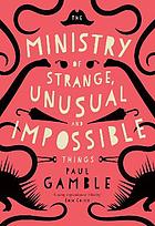 The Ministry of Strange, Unusual, and Impossible Things