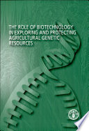 The Role of Biotechnology in Exploring and Protecting Agricultural Genetic Resources