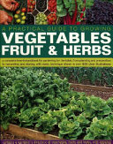 A Practical Guide to Growing Vegetables, Fruits and Herbsa complete how-to handbook for gardening for the table, from planning and preparation to harvesting and storing with every technique shown in over 800 clear illustrations