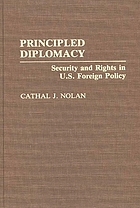 Principled diplomacy : security and rights in U.S. foreign policy