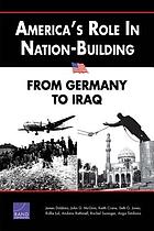 America's role in nation-building : from Germany to Iraq