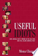 Useful Idiots: how liberals got it wrong in the Cold War and still Blame America First