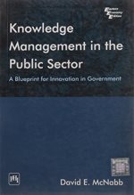 Knowledge management in the public sector : a blueprint for innovation in government