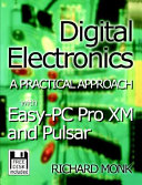 Digital electronics : a practical approach : with EASY-PC and PULSAR