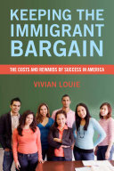 Keeping the Immigrant Bargain : the costs and rewards of success in America