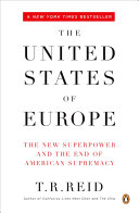 The United States of Europe : the new superpower and the end of American supremacy