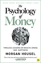  The psychology of money : timeless lessons on wealth, greed, and happiness