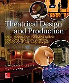 Theatrical design and production : an introduction to scene design and construction, lighting, sound, costume, and makeup