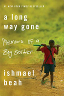 A Long Way Gone : memoirs of a boy soldier