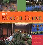  In a Mexican garden : courtyards, pools, and open-air living rooms