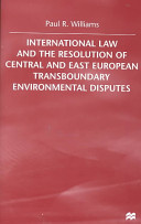 International Law and the Resolution of Central and East European Transboundary Environmental Disputes