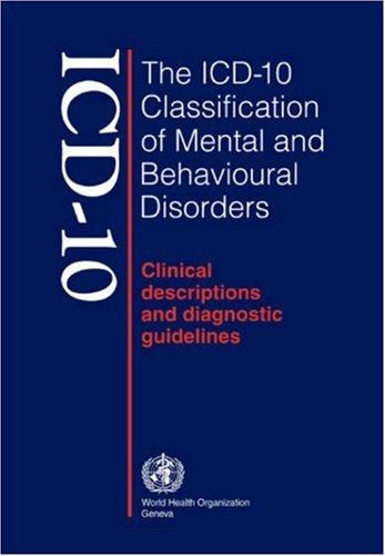 The ICD-10 classification of mental and behavioural disorders