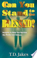 Can You Stand to Be Blessed? : insights to help you survive the peaks and valleys