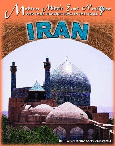 Iran (Modern Middle East Nations and Their Strategic Place in the World Series)