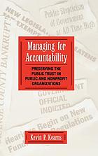 Managing for Accountability: preserving the public trust in public and nonprofit organizations