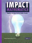 Impact mathematics: algebra and more for the middle grades