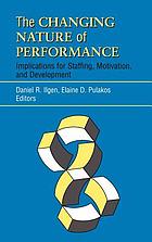 The changing nature of performance : implications for staffing, motivation, and development