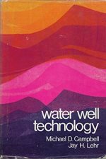  Water well technology; : field principles of exploration, drilling, and development of ground water and other selected minerals