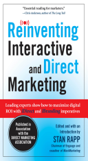 Reinventing Interactive and Direct Marketing: Leading Experts Show How to Maximize Digital ROI with iDirect and iBranding Imperatives