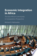 Economic Integration in Africa : the East African  community in comparative perspective