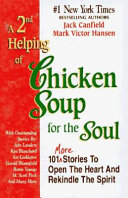 A 2nd Helping of Chicken Soup for the Soul: 101 more stories to open the heart and rekindle the spirit 