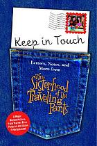 Keep in Touch Letters Notes and More from The Sisterhood of the Traveling Pants (The Sisterhood of t