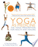 Yoga as Medicine : the yogic prescription for health & healing : a yoga journal book 