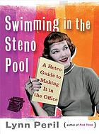 Swimming in the steno pool : a retro guide to making it in the office