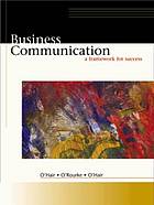  Business communication : a framework for success