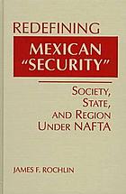 Redefining Mexican "security" : society, state & region under NAFTA