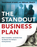 The standout business plan : make it irresistible, and get the funds you need for your startup or growing business