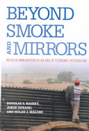 Beyond smoke and mirrors : Mexican immigration in an era of economic ...