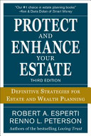 Protect and Enhance Your Estate: Definitive Strategies for Estate and Wealth Planning 3/E