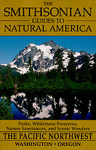 The Smithsonian guides to natural America. The Pacific Northwest--Washington and Oregon