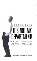 It's Not My Department! how to get the service you want, exactly the way you want it!