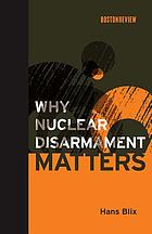 Why nuclear disarmament matters