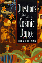 Questions from your cosmic dance